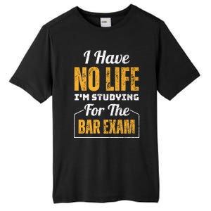 I Have No Life IM Studying For The Bar Exam Funny Cute Gift Tall Fusion ChromaSoft Performance T-Shirt