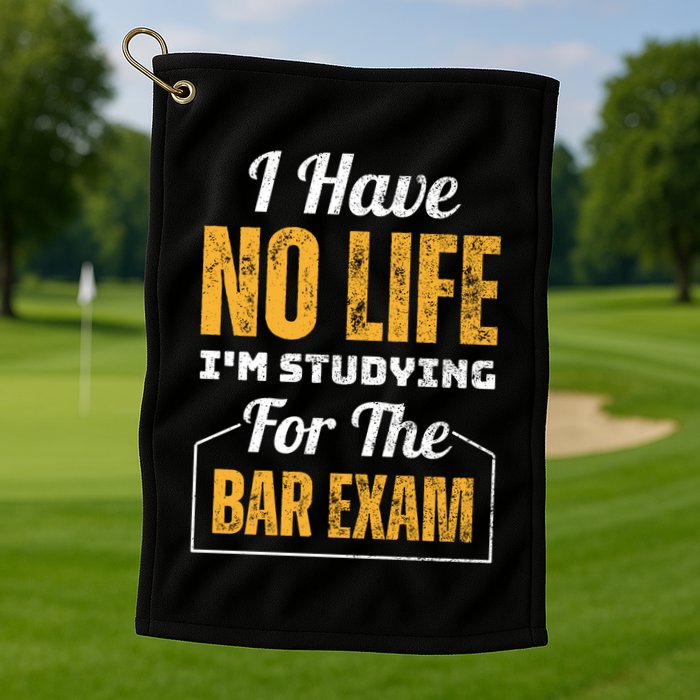 I Have No Life IM Studying For The Bar Exam Funny Cute Gift Golf Towel