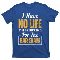 I Have No Life IM Studying For The Bar Exam Funny Cute Gift T-Shirt