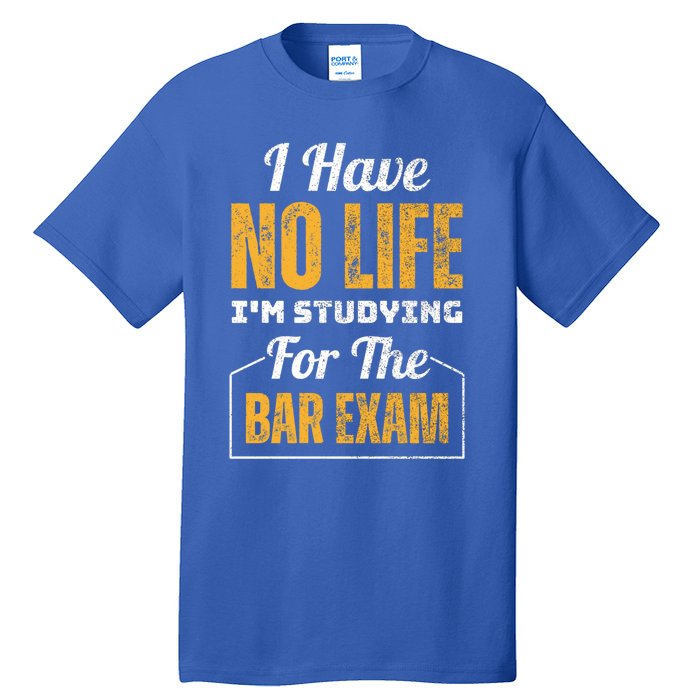 I Have No Life IM Studying For The Bar Exam Funny Cute Gift Tall T-Shirt