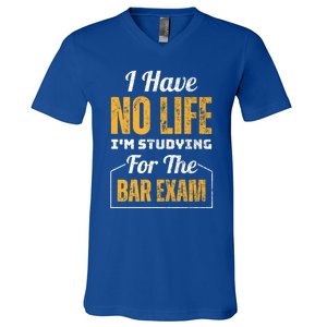 I Have No Life IM Studying For The Bar Exam Funny Cute Gift V-Neck T-Shirt