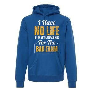 I Have No Life IM Studying For The Bar Exam Funny Cute Gift Premium Hoodie