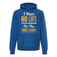 I Have No Life IM Studying For The Bar Exam Funny Cute Gift Premium Hoodie