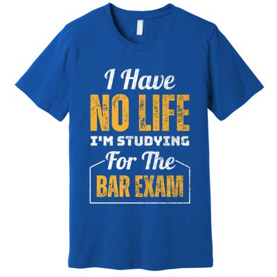 I Have No Life IM Studying For The Bar Exam Funny Cute Gift Premium T-Shirt