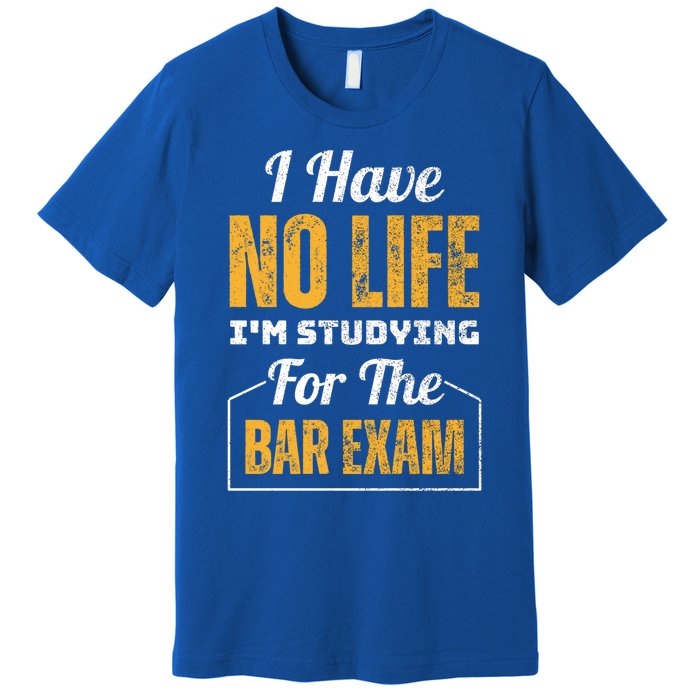 I Have No Life IM Studying For The Bar Exam Funny Cute Gift Premium T-Shirt