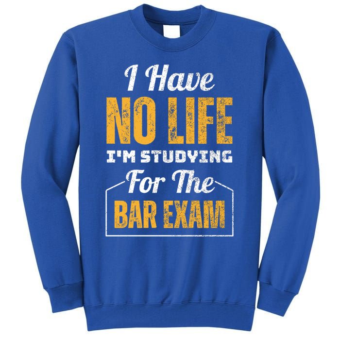 I Have No Life IM Studying For The Bar Exam Funny Cute Gift Tall Sweatshirt