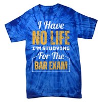 I Have No Life IM Studying For The Bar Exam Funny Cute Gift Tie-Dye T-Shirt