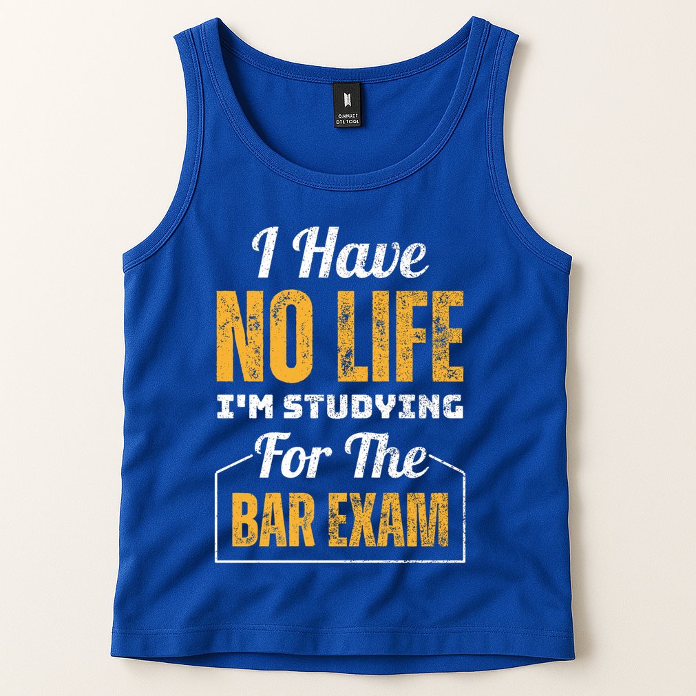 I Have No Life IM Studying For The Bar Exam Funny Cute Gift Tank Top