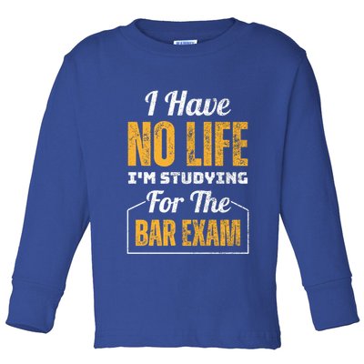 I Have No Life IM Studying For The Bar Exam Funny Cute Gift Toddler Long Sleeve Shirt
