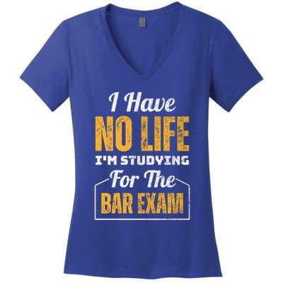 I Have No Life IM Studying For The Bar Exam Funny Cute Gift Women's V-Neck T-Shirt