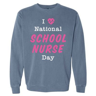 I Heart National School Nurse Day Great Gift Great Gift Garment-Dyed Sweatshirt