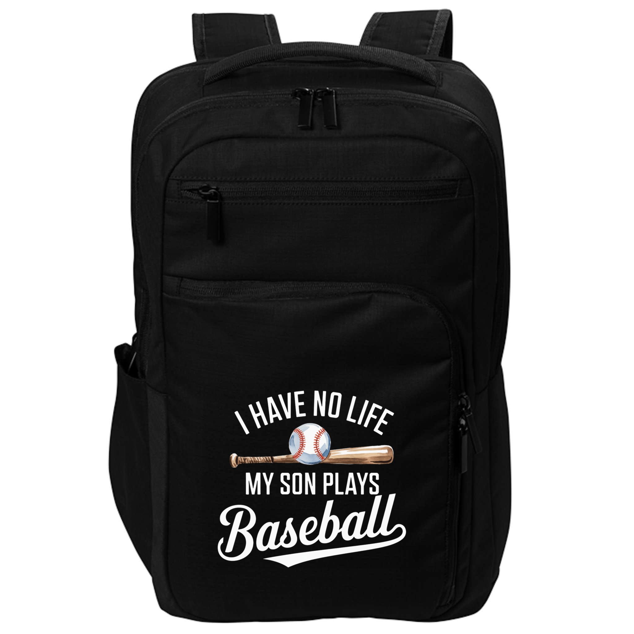 I Have No Life My Son Plays Baseball Cool Baseball Mom And Dad Gift Impact Tech Backpack