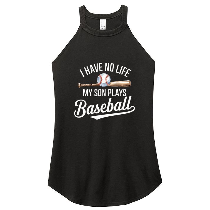 I Have No Life My Son Plays Baseball Cool Baseball Mom And Dad Gift Women's Perfect Tri Rocker Tank