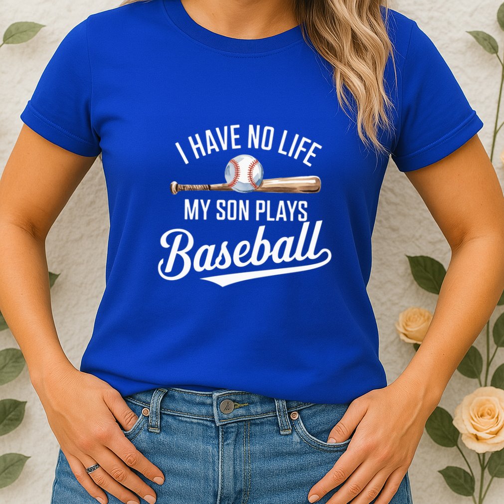I Have No Life My Son Plays Baseball Cool Baseball Mom And Dad Gift Womens T-Shirt
