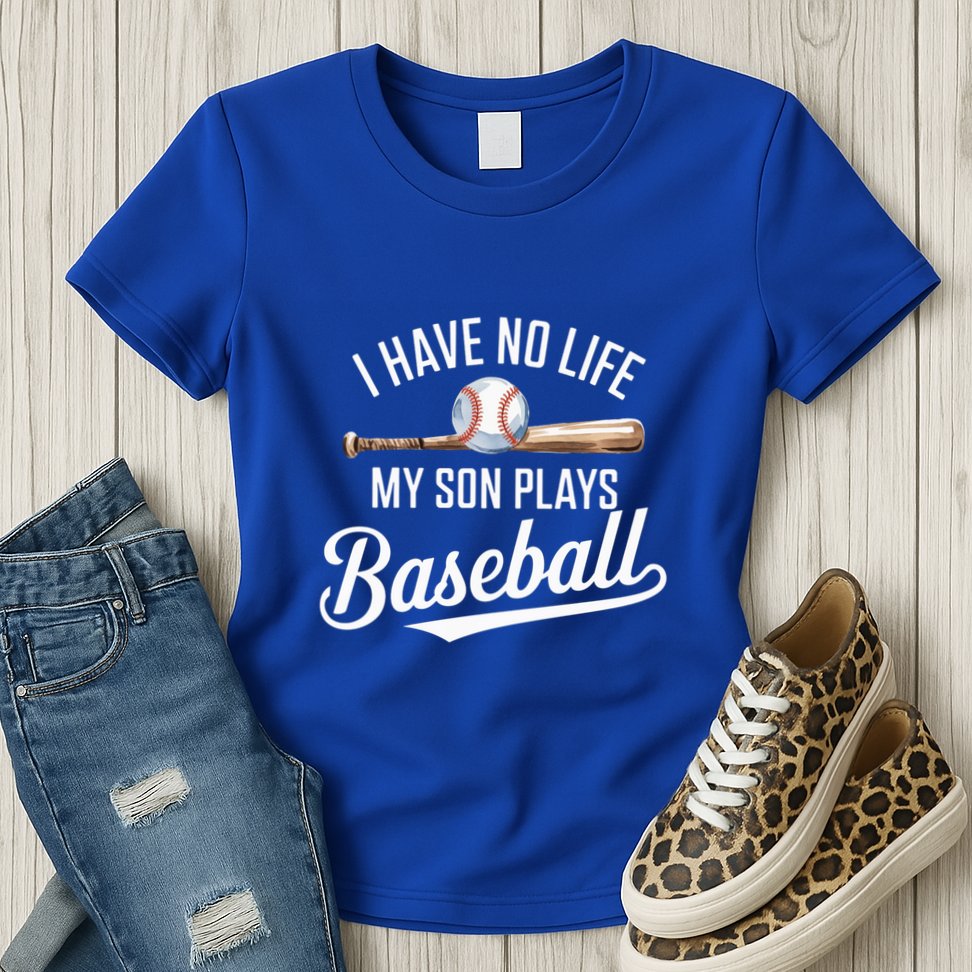 I Have No Life My Son Plays Baseball Cool Baseball Mom And Dad Gift Womens T-Shirt