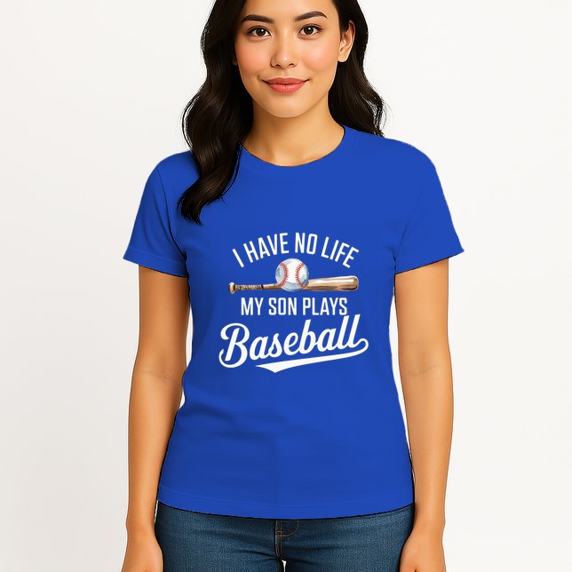 I Have No Life My Son Plays Baseball Cool Baseball Mom And Dad Gift Womens T-Shirt