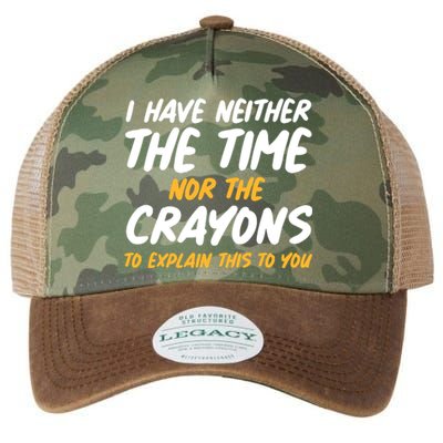 I Have Neither The Time Nor The Crayons To Explain This To You Legacy Tie Dye Trucker Hat