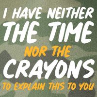 I Have Neither The Time Nor The Crayons To Explain This To You Legacy Tie Dye Trucker Hat