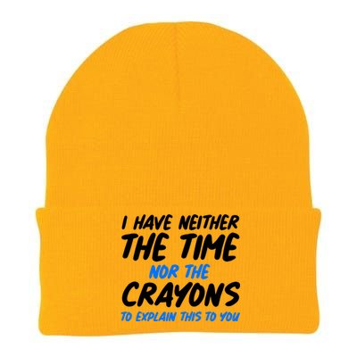 I Have Neither The Time Nor The Crayons To Explain This To You Knit Cap Winter Beanie