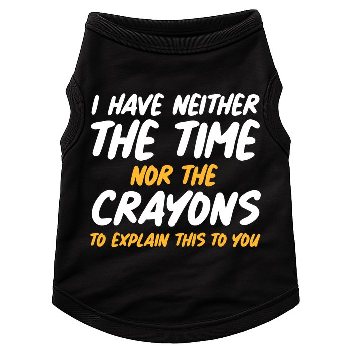 I Have Neither The Time Nor The Crayons To Explain This To You Doggie Tank