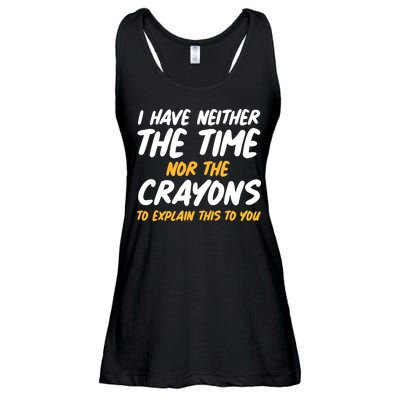 I Have Neither The Time Nor The Crayons To Explain This To You Ladies Essential Flowy Tank