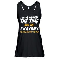 I Have Neither The Time Nor The Crayons To Explain This To You Ladies Essential Flowy Tank