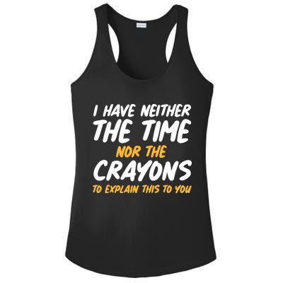 I Have Neither The Time Nor The Crayons To Explain This To You Ladies PosiCharge Competitor Racerback Tank