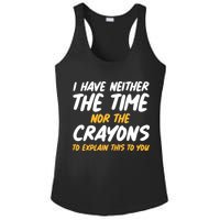 I Have Neither The Time Nor The Crayons To Explain This To You Ladies PosiCharge Competitor Racerback Tank