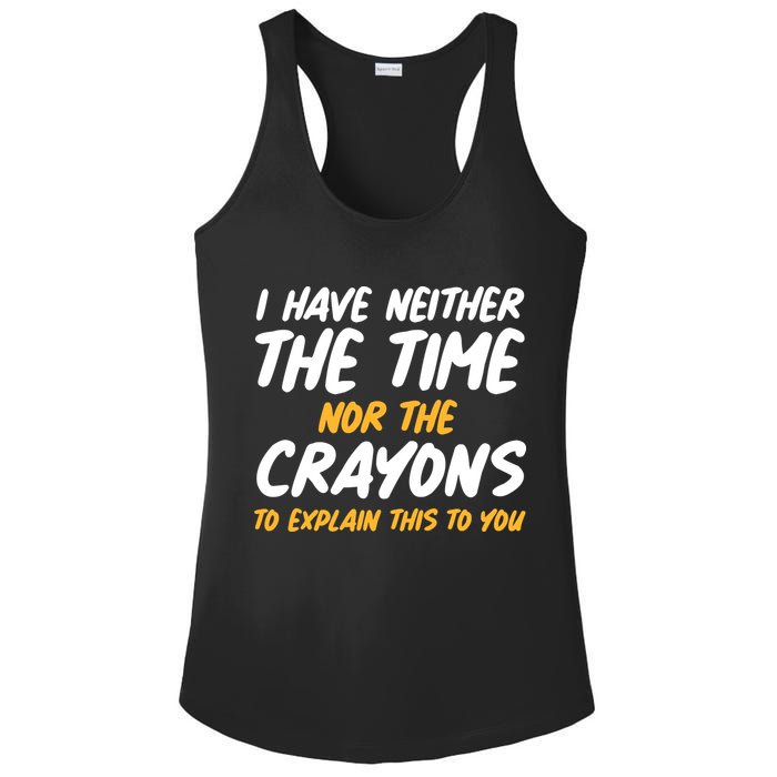 I Have Neither The Time Nor The Crayons To Explain This To You Ladies PosiCharge Competitor Racerback Tank