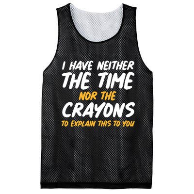 I Have Neither The Time Nor The Crayons To Explain This To You Mesh Reversible Basketball Jersey Tank