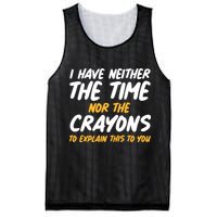 I Have Neither The Time Nor The Crayons To Explain This To You Mesh Reversible Basketball Jersey Tank