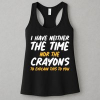 I Have Neither The Time Nor The Crayons To Explain This To You Womens Tank Top