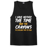 I Have Neither The Time Nor The Crayons To Explain This To You PosiCharge Competitor Tank