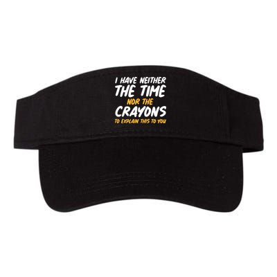 I Have Neither The Time Nor The Crayons To Explain This To You Valucap Bio-Washed Visor