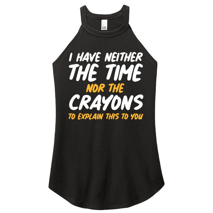 I Have Neither The Time Nor The Crayons To Explain This To You Women's Perfect Tri Rocker Tank