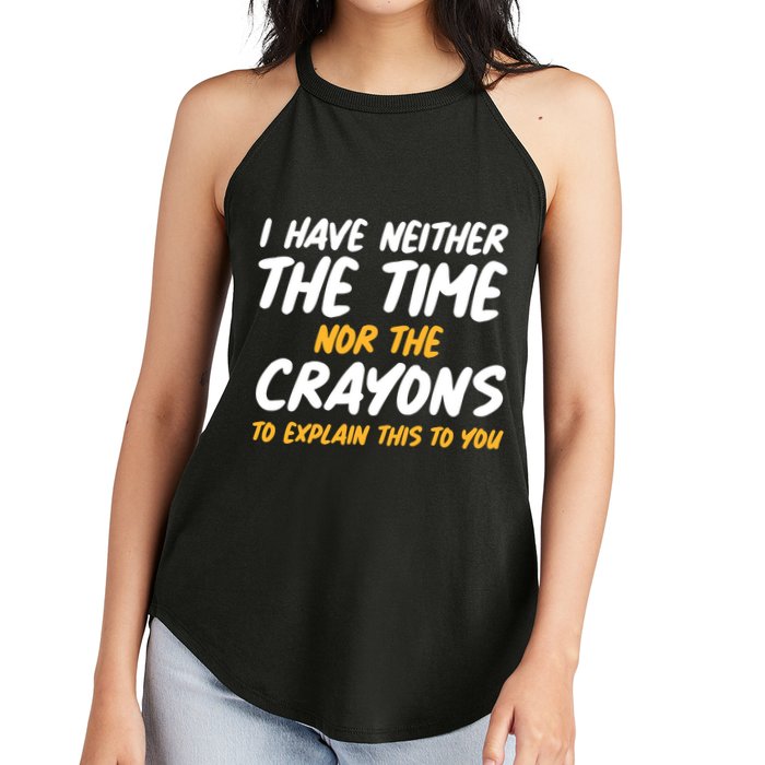 I Have Neither The Time Nor The Crayons To Explain This To You Women's Perfect Tri Rocker Tank