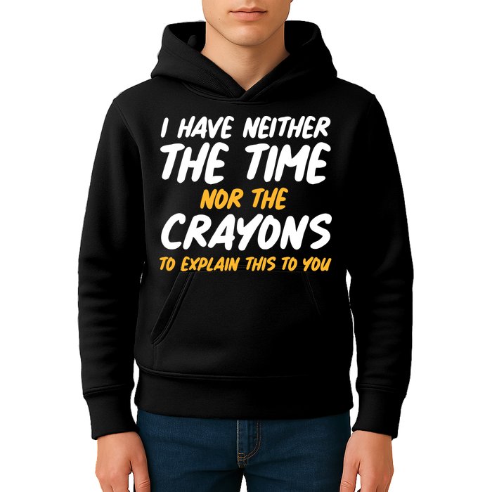 I Have Neither The Time Nor The Crayons To Explain This To You Kids Hoodie