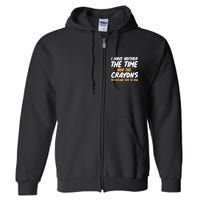 I Have Neither The Time Nor The Crayons To Explain This To You Full Zip Hoodie