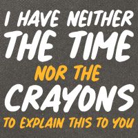 I Have Neither The Time Nor The Crayons To Explain This To You Cotton Canvas Backpack