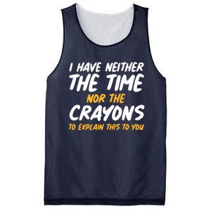 I Have Neither The Time Nor The Crayons To Explain This To You Mesh Reversible Basketball Jersey Tank