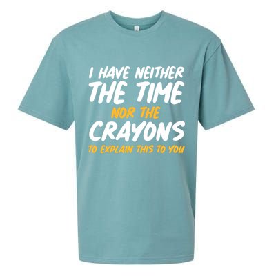 I Have Neither The Time Nor The Crayons To Explain This To You Sueded Cloud Jersey T-Shirt