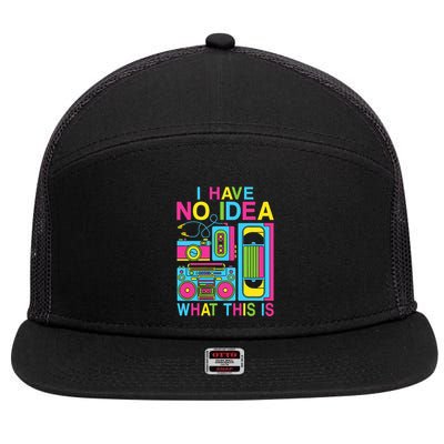 I Have No Idea What This Is 80s 90s Outfit 7 Panel Mesh Trucker Snapback Hat