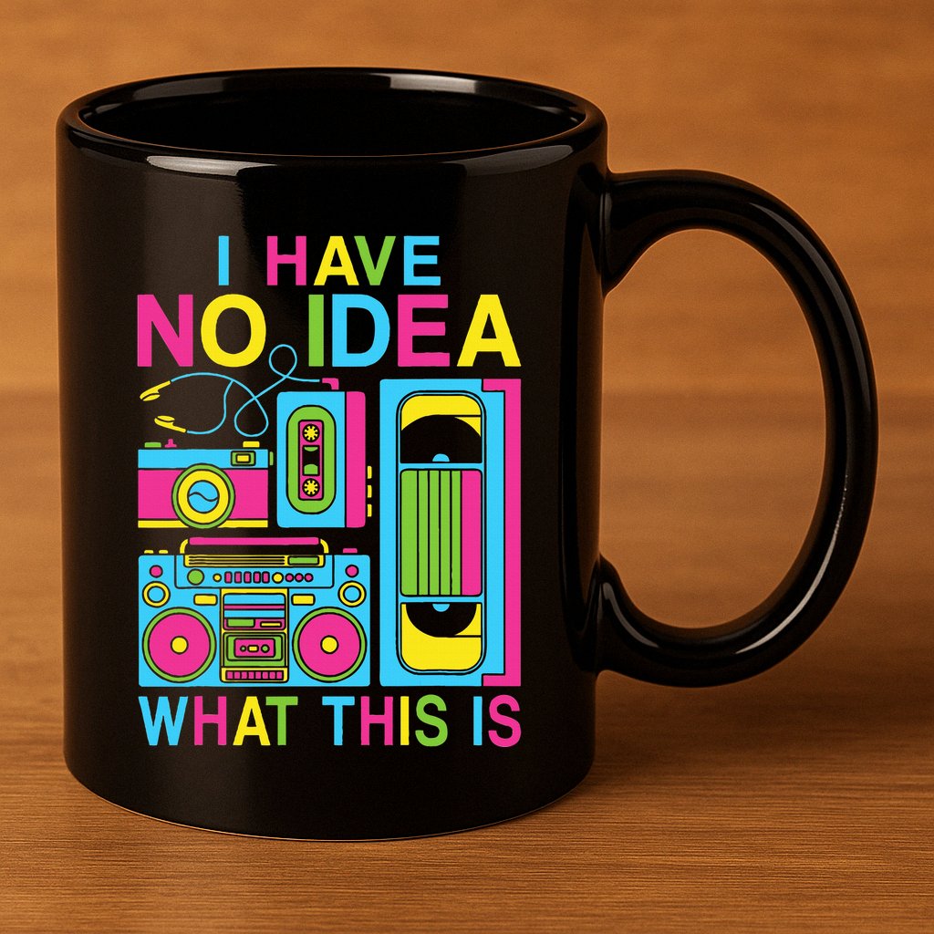 I Have No Idea What This Is 80s 90s Outfit 11oz C Handle Ceramic Mug