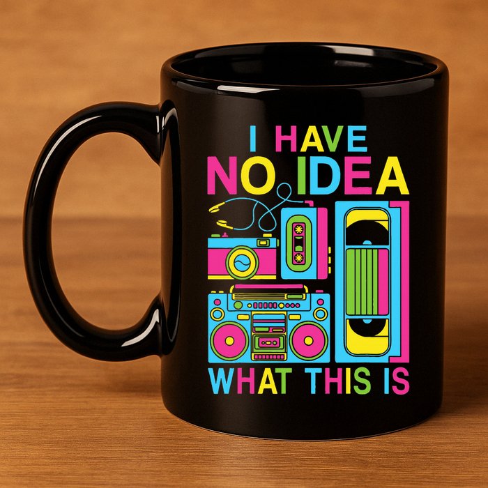 I Have No Idea What This Is 80s 90s Outfit 11oz C Handle Ceramic Mug