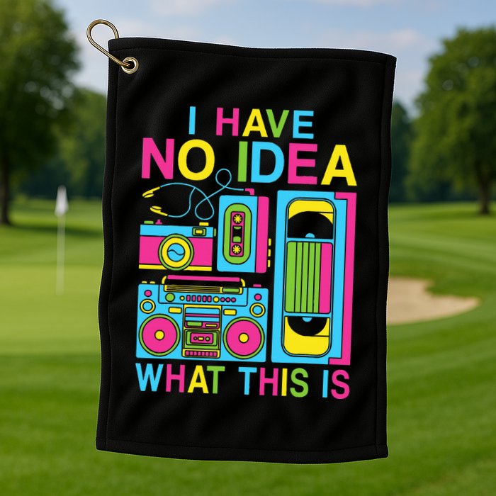 I Have No Idea What This Is 80s 90s Outfit Golf Towel