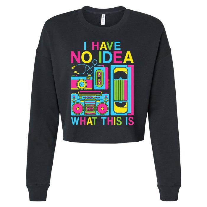 I Have No Idea What This Is 80s 90s Outfit Cropped Pullover Crew