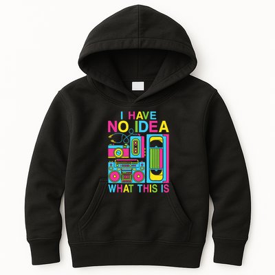 I Have No Idea What This Is 80s 90s Outfit Kids Hoodie