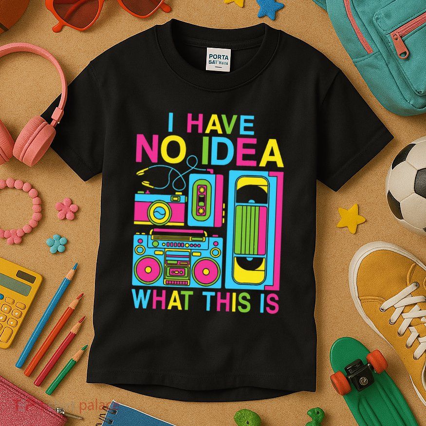 I Have No Idea What This Is 80s 90s Outfit Kids T-Shirt