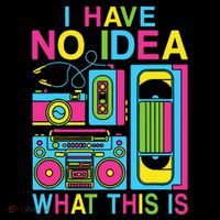 I Have No Idea What This Is 80s 90s Outfit Kids T-Shirt