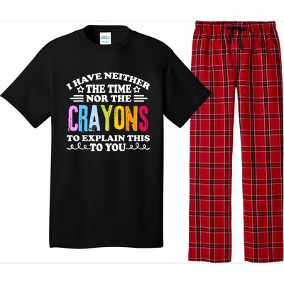 I Have Neither The Time Nor The Crayons To Explain This To You Pajama Set